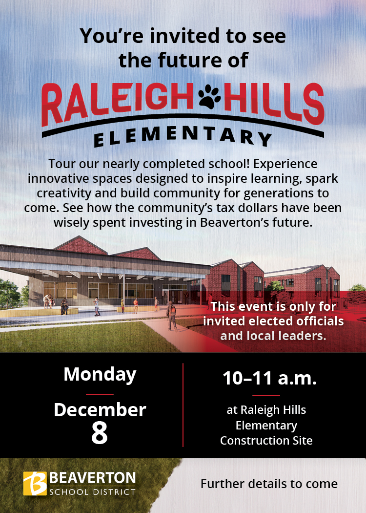 invitation to tour Raleigh Hills Elementary School on Monday, December 8 from 10-11 a.m. at Raleigh Hills construction site
